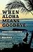 Books : When Aloha Means Goodbye: A Noa Webster Mystery