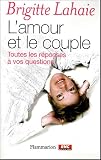 L'amour et le couple : Toutes les r�ponses � vos questions