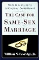 CASE FOR SAME SEX MARRIAGE: From Sexual Liberty to Civilized Commitment