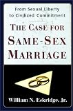 CASE FOR SAME SEX MARRIAGE: From Sexual Liberty to Civilized Commitment
