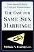CASE FOR SAME SEX MARRIAGE: From Sexual Liberty to Civilized Commitment