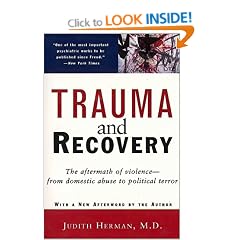 Trauma and Recovery: The Aftermath of Violence - from Domestic Abuse to Political Terror