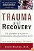 Trauma and Recovery: The Aftermath of Violence--from Domestic Abuse to Political Terror