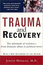 Trauma and Recovery: The Aftermath of Violence--from Domestic Abuse to Political Terror