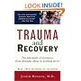 Trauma and Recovery: The Aftermath of Violence--from Domestic Abuse to Political Terror