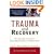 Trauma and Recovery: The Aftermath of Violence - from Domestic Abuse to Political Terror
