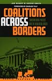 Coalitions Across Borders: Transnational Protest and the Neo-Liberal Order (People, Passions, and Power (Paperback))