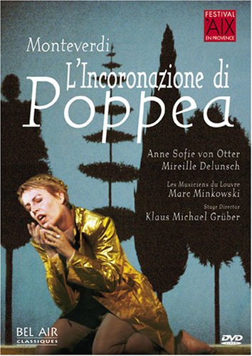 CD-Charts  DVD : Monteverdi - L'Incoronazione di Poppea / Delunsch, von Otter, Brunet, Hellekant, Fouchécourt, Sedov, Les Musiciens du Louvre, Minkowski, Gruber (Aix-en-Provence Festival)
