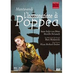 Monteverdi - L'Incoronazione di Poppea / Delunsch, von Otter, Brunet, Hellekant, Fouchécourt, Sedov, Les Musiciens du Louvre, Minkowski, Gruber (Aix-en-Provence Festival)