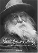 Good-Bye, My Fancy: With Walt Whitman in His Last Days
