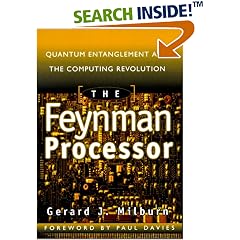 The Feynman Processor : Quantum Entanglement and the Computing Revolution (Helix Books Series)