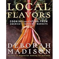 Local Flavors: Cooking and Eating from America's Farmers' Markets