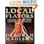 Local Flavors: Cooking and Eating from America's Farmers' Markets