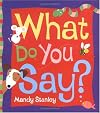 What Do You Say?