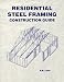 Residential Steel Framing Construction Guide (Residential Steel Faming Construction Guide)