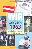 Wir vom Jahrgang 1963: Kindheit und Jugend in �sterreich