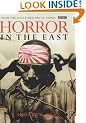 Horror In The East: The Japanese at War 1931-1945