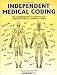 Independent Medical Coding : The Comprehensive Guidebook for Career Success As a Medical Coder