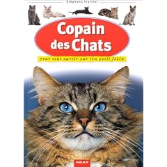 Copain des chats : Pour tout savoir sur ton petit f�lin