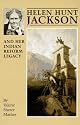 Helen Hunt Jackson and Her Indian Reform Legacy