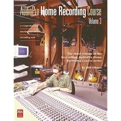 The AudioPro Home Recording Course, Vol. III with CD (Audio): 3 (Mix Pro Audio Series)