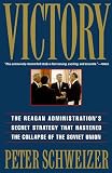 Victory: The Reagan Administration's Secret Strategy That Hastened the Collapse of the Soviet Union
