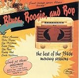Blues, Boogie, and Bop: The Best of the 1940's Mercury Sessions