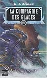 La compagnie des glaces, Tome 8 : Mausolée pour une locomotive. Dans le ventre d'une légende. Les échafaudages d'épouvante. Les montagnes affamées par G-J Arnaud La compagnie des glaces, Tome 8 : Mausolée pour une locomotive. Dans le ventre d'une légende. Les échafaudages d'épouvante. Les montagnes affamées par Arnaud