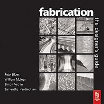 Fabrication: The Designers Guide