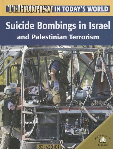 Suicide Bombings in Israel And Palestinian Terrorism (Terrorism in Today's World)