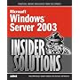 Microsoft Windows Server 2003 Insider Solutions