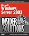 Microsoft Windows Server 2003 Insider Solutions