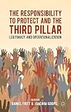 The responsibility to protect and the Third Pillar : legitimacy and operationalization