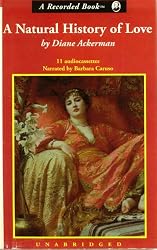 A Natural History of Love (A Tour of Love's Many Faces and Forms - Historical, Cultural and Biological) COMPLETE AND UNABRIDGED [11 Audio Cassettes/15.75 Hrs.]