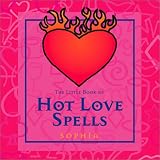 The Little Book Of Hot Love Spells