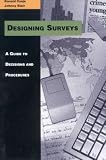 Designing Surveys: A Guide to Decisions and Procedures (The Pine Forge Press Series in Research Methods and Statistics)