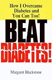 Books : Beat Diabetes!: How I Overcame Diabetes and You Can Too!