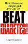 Beat Diabetes!: How I Overcame Diabetes and You Can Too!