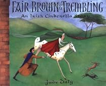 Fair, Brown & Trembling: An Irish Cinderella Story