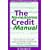 The No-Nonsense Credit Manual: How to Repair Your Credit Profile, Manage Personal Debts and Get the Right Home Loan or Car Lease