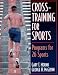 Cross-Training for Sports: Programs for 26 Sports