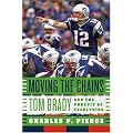 Moving the Chains: Tom Brady and the Pursuit of Everything book cover