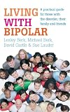  : Living With Bipolar: A practical guide for those with the disorder, their family and friends