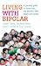Books : Living With Bipolar: A practical guide for those with the disorder, their family and friends