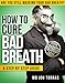 How to Cure Bad Breath - a Step by Step Guide How to Cure Bad Breath - a Step by Step Guide