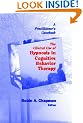 The Clinical Use of Hypnosis in Cognitive Behavior Therapy: A Practitioners Casebook