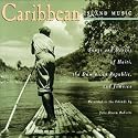 Caribbean Island Music: Songs And Dances Of Haiti, The Dominican Republic And Jamaica