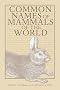 Common Names of Mammals of the World