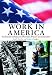 Books : Work in America: An Encyclopedia of History, Policy, and Society
