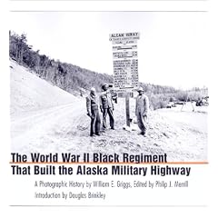 The World War II Black Regiment That Built the Alaska Military Highway: A Photographic History